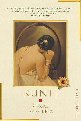 Kunti: Sati Series II
by Koral Dasgupta