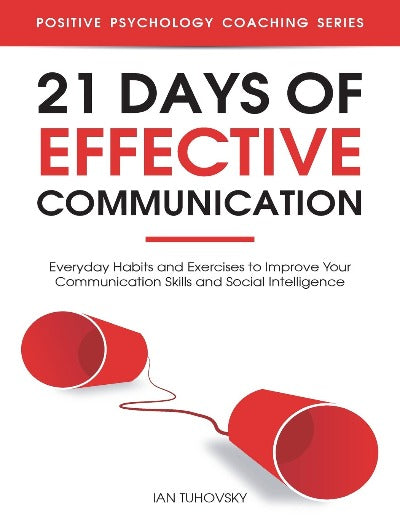  21 Days of Effective Communication by Ian Tuhovsky