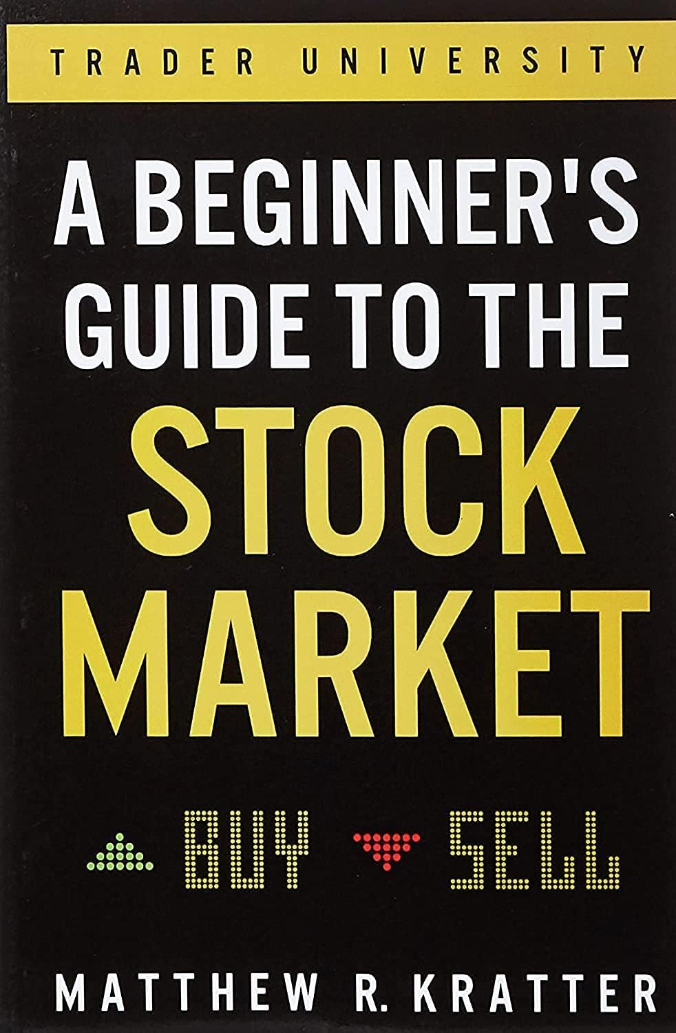 A BEGINNERS GUIDE TO THE STOCK MARKET BY MATTHEW R KRATTER  by MATTHEW R KRATTER