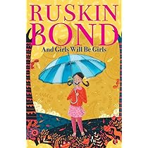 Girl will be girl - Ruskin Bond