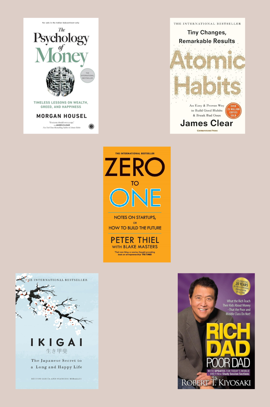 Ikigai+Atomic Habit +the psychology of money+rich dad poor dad+zero to one