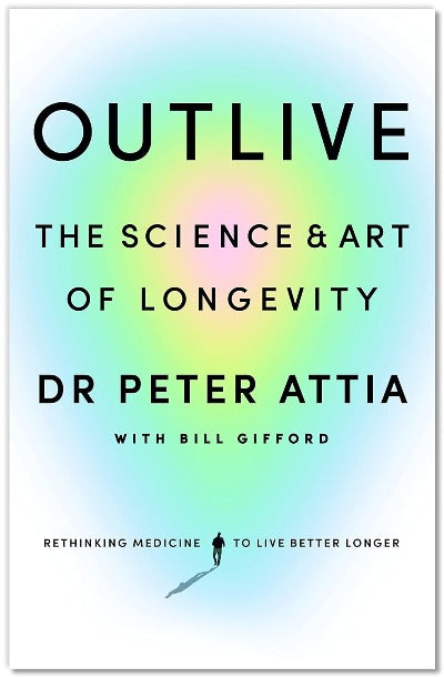 Outlive (Paperback) – by Peter Attia Bill Gifford