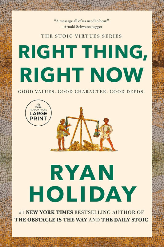 Right Thing, Right Now: Good Values. Good Character. Good Deeds. (Paperback) – by Ryan Holiday