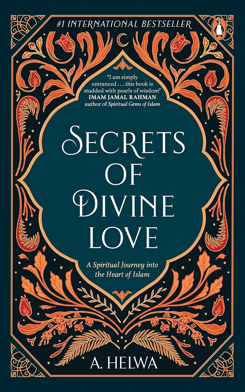 
Secrets of Divine Love: A Spiritual Jour: A Spiritual Journey into the Heart of Islam by A.Helwa 