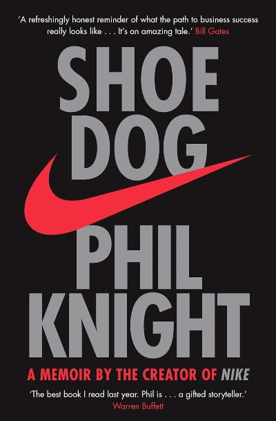 SHOE DOG: A MEMOIR BY THE CREATOR OF NIKE-PHIL KNIGHT