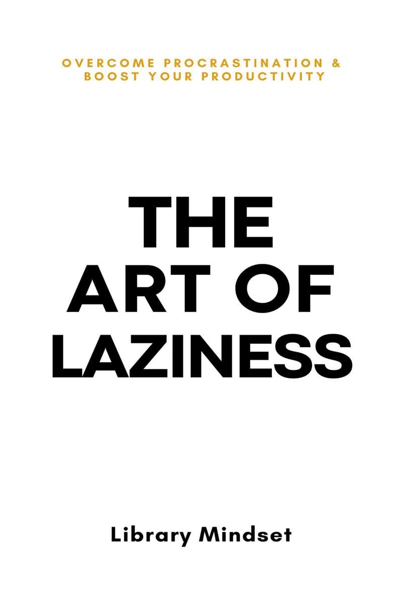 The Art Of Laziness (Paperback) By Library Mindset
