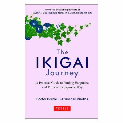 The Ikigai Journey: A Practical Guide to Finding Happiness and Purpose Japanese Way (Hardcover