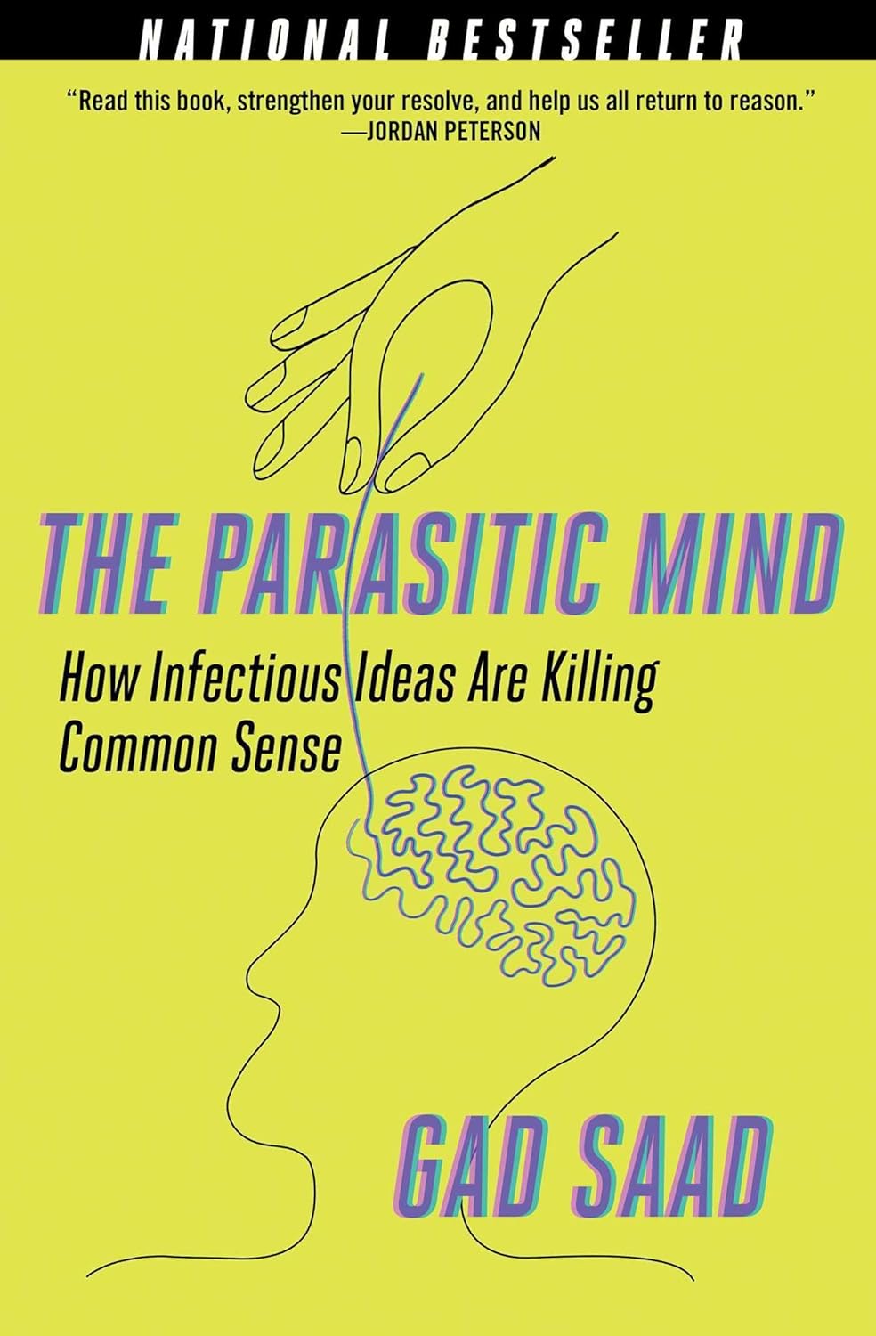 The Parasitic Mind: How Infectious Ideas Are Killing Common Senseby Gad Saad 