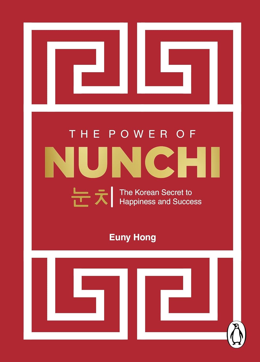 The Power Of Nunchi: The Korean Secret To Happiness And Success by Euny Hong