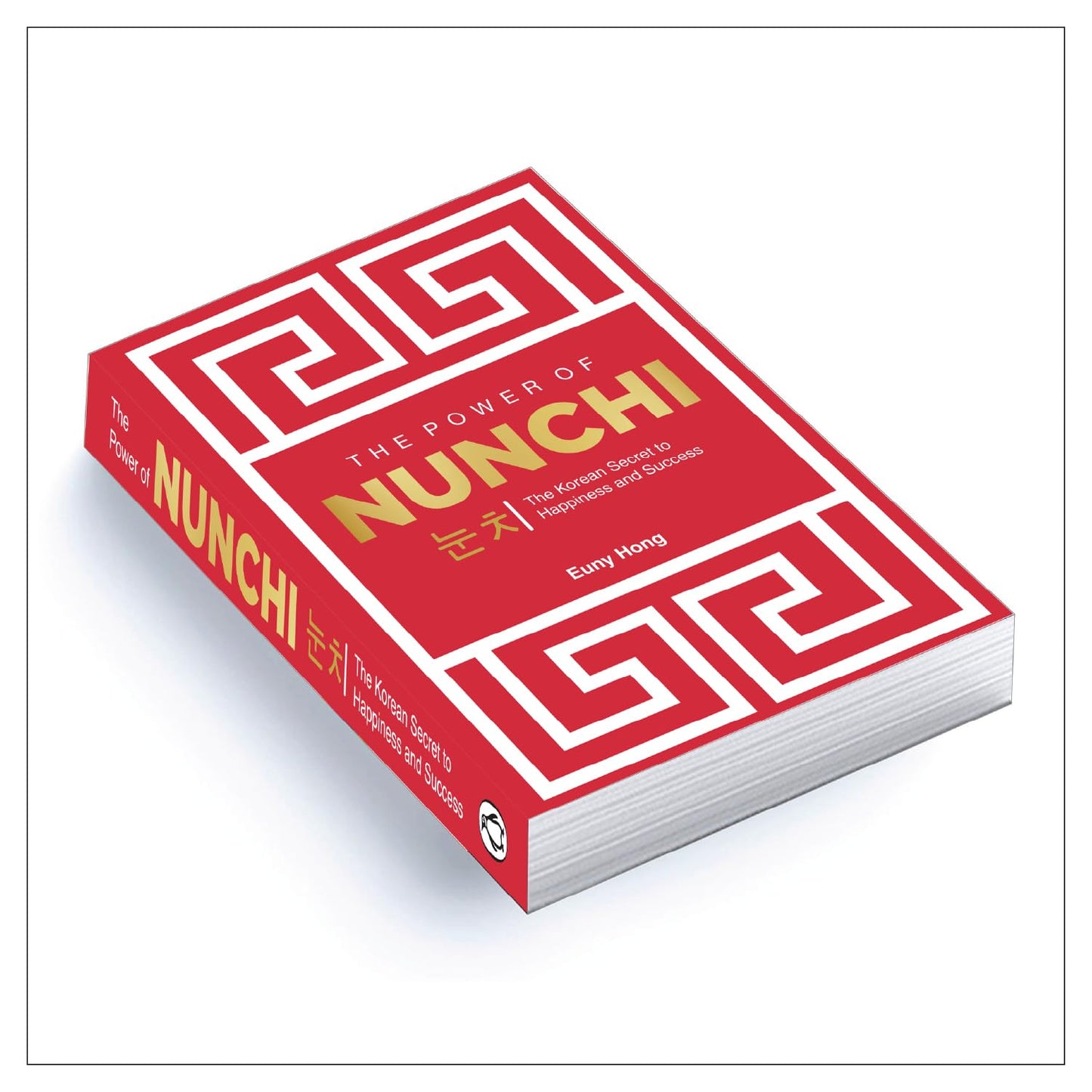 The Power Of Nunchi: The Korean Secret To Happiness And Success by Euny Hong