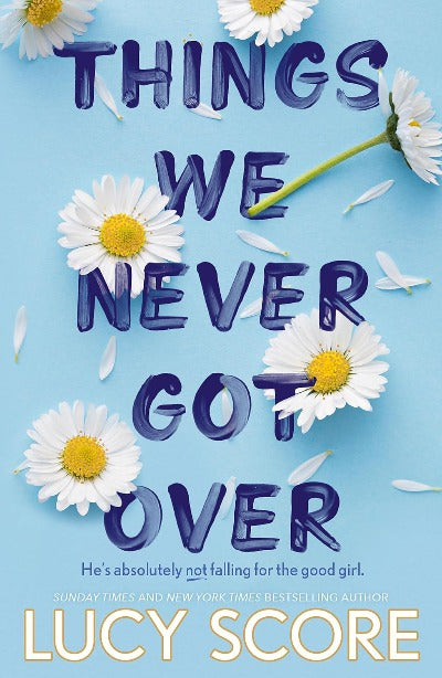 Things We Never Got Over (Paperback) – By Lucy Score