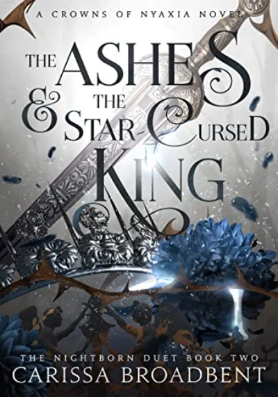 The Ashes and the Star-Cursed King (Paperback) by Carissa Broadbent