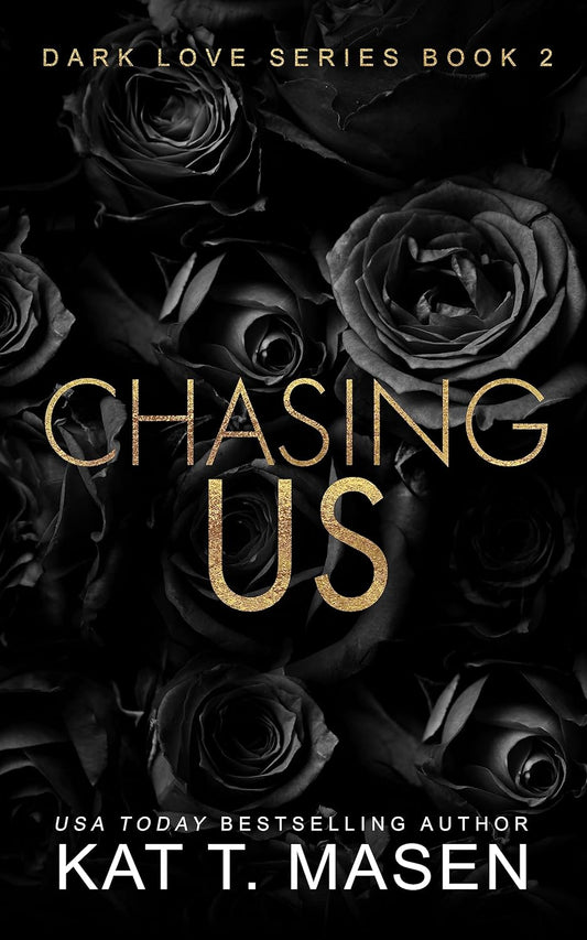 Chasing Us: 2 (Dark Love) Paperback –  by Kat T Masen