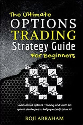 The Ultimate Options Trading Strategy Guide for Beginners (Paperback) By Roji Abraham