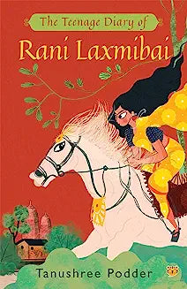 The Teenage Diary Of Rani Laxmibai